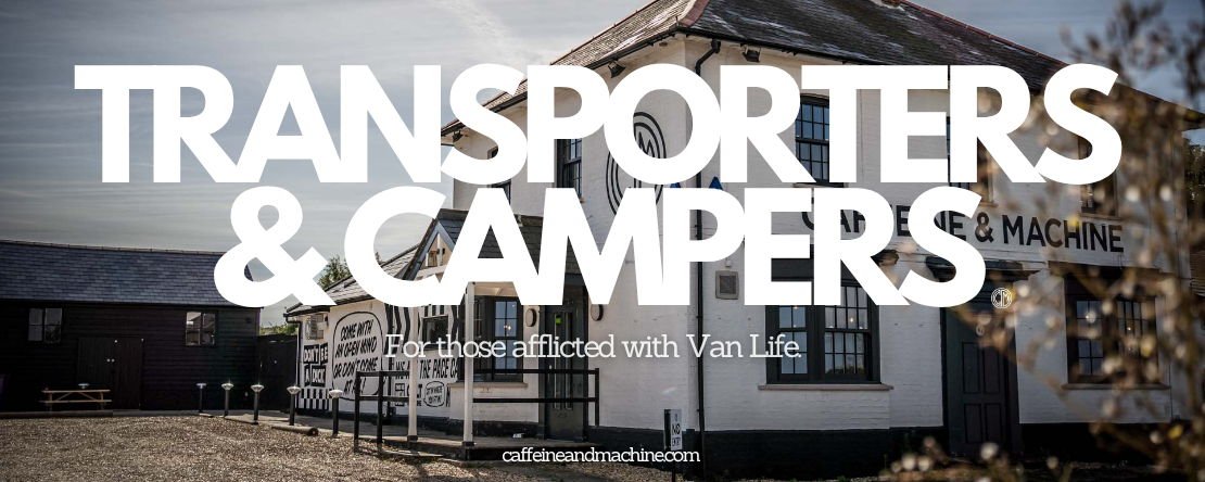 CAFFEINE & MACHINE TRANSPORTERS & CAMPERS