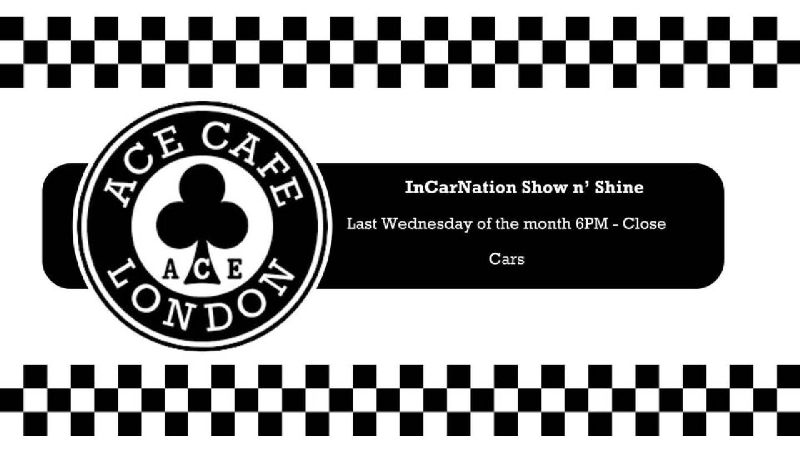 ACE CAFE INCARNATION SHOW N' SHINE